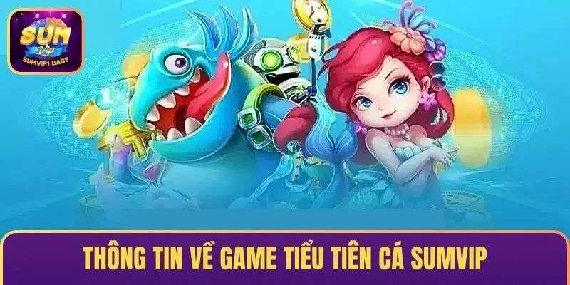Tiểu Tiên Cá Sumvip